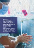 Water sanitation and hygiene inhealth care facilities-Practical steps to achieve universal access for quality care